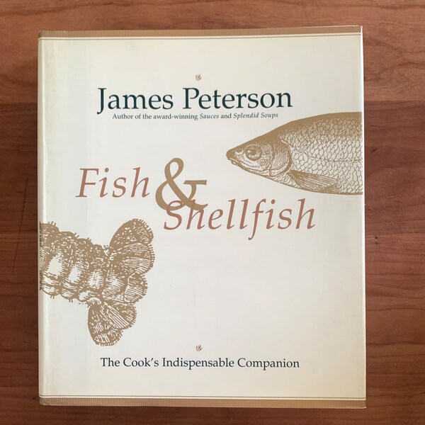 Fish & Shellfish , by James Peterson, the cooks indispensable companion, first 1996 edition, cookbook