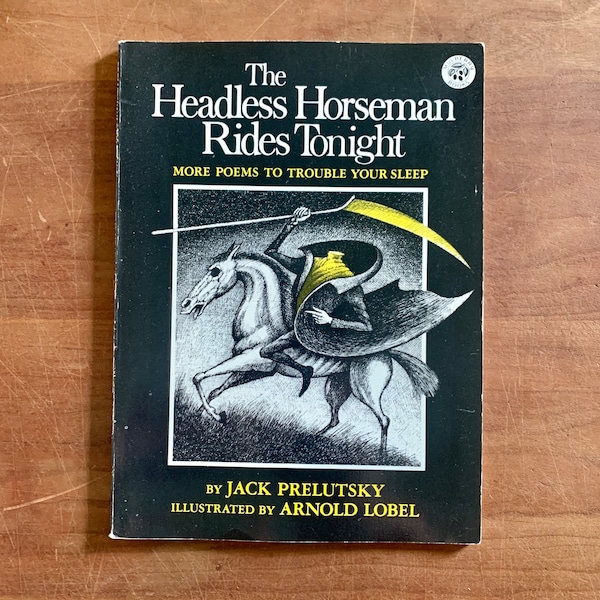 The Headless Horseman Rides Tonight, more poems to trouble your sleep, by Jack Prelutsky, illustrated by Arnold Lobel