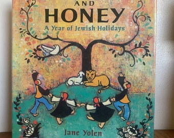 Milk and Honey A Year of Jewish holidays , by Jane Yolen, illustrated by Louise August, 1996