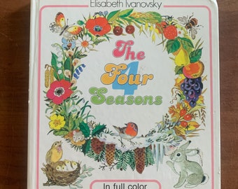 The Four Seasons by Elisabeth Ivanovky, in full color, 1986 board book , childrens book,