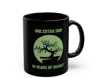 Bonsai Mug, One Extra Snip 10 Years of Regret, Gift for Japanese Bonsai Lovers, Zen Bonsai Tree Cup for Gardeners, Japanese Bonsai Cup