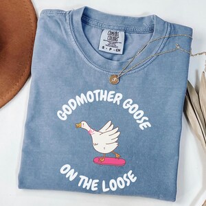 Comfort Colors® Godmother Goose On the Loose T-Shirt, Funny Godmother Proposal Shirt, Baptism, Pregnancy Announcement, Best Friend Gift