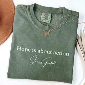 Comfort Colors®, Jane Goodall Quote T-Shirt, "Hope is about Action" Shirt, Remember Jane Goddall Tee, Conservationist Memorial Gift