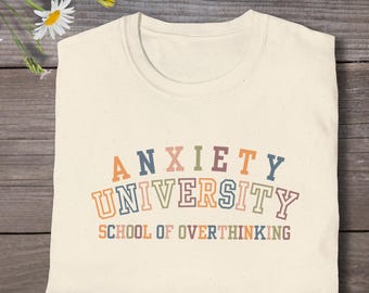 Anxiety University T-Shirt: Funny Overthinking Mental Health Tee