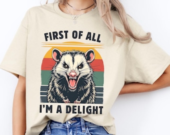 Retro First Of All I'm A Delight Sarcastic Angry Opossum T-Shirt, Animal Lover Shirt, Gift for Opossum Lovers