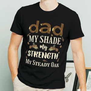Camiseta para papá con frase "Roble", "Mi sombra, mi fuerza, mi roble firme", regalo significativo para el Día del Padre, letras rústicas de madera, camiseta para papá con temática natural.