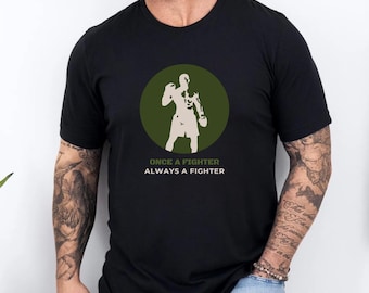 Once a Fighter Always a Fighter T-Shirt – Army Boxing, Military Fitness, Veteran Gift, Warrior Spirit Apparel