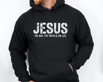 Jesus The Way The Truth The Life Christian Sweatshirt, Mens Religious Hoodie