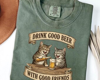 Comfort Colors® Drink Good Beer With Good Friends Cat T-Shirt, Cat Lover Shirt