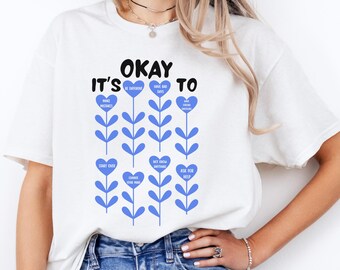 Teacher Shirt, Teacher Appreciation Gift, It's Okay Heart Floral Shirt, Mental Health Motivational Gift