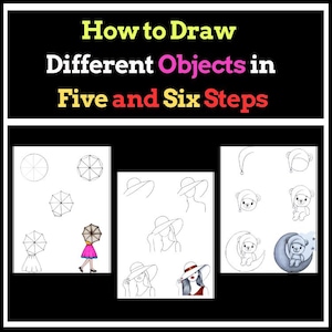 May include: A black background with the text "How to Draw Different Objects in Five and Six Steps." Below are illustrations of how to draw an umbrella, a woman's hat, and a teddy bear in steps.