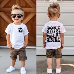 T-shirt Don't Make Me Call My Sister, familieshirts, shirts voor broers en zussen, cadeaus voor broers, grappig kindershirt,