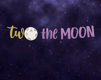 TWO the MOON Banner, 2nd Birthday, Space Birthday Banner, Outer Space Galaxy Theme, 2 the Moon, Choose Your Colors