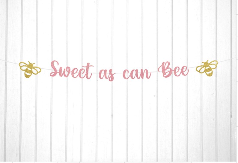 May include: Pink glitter banner with the text "Sweet as can Bee" and two gold glitter bee cutouts.