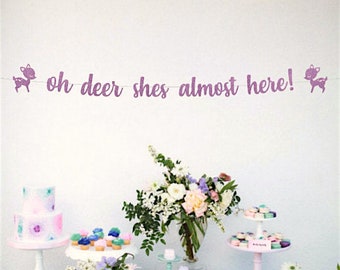 Oh Deer Shes Almost Here Banner, Baby Shower, Baby Sprinkle, Woodland Theme Shower, Baby Girl, Its a Girl!