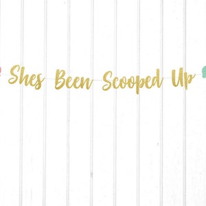She&#39;s Been Scooped Up Banner, Bridal Shower, Ice Cream Themed Shower, Summer Bridal Shower, Custom Colors
