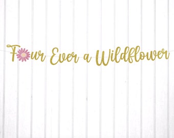 Four Ever a Wildflower Banner, 4th Birthday, Wildflower Theme, Choose Your Colors