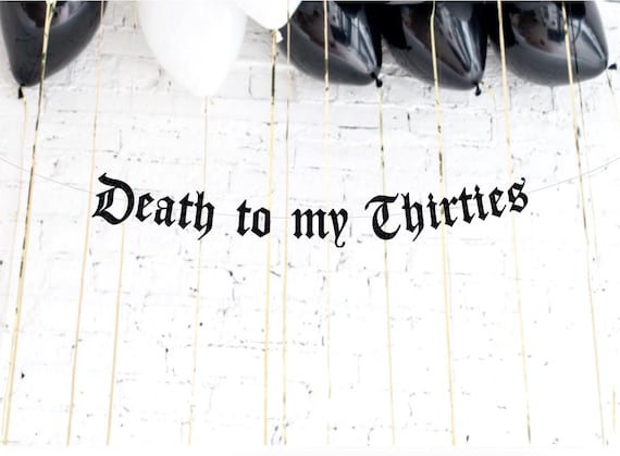 Death to my Thirties Banner, 40th Birthday Banner, Gothic Birthday, Old English Letters, Happy 40th Birthday