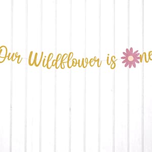 Our Wildflower is One Banner, 1st Birthday, Wildflower Theme, Turning One