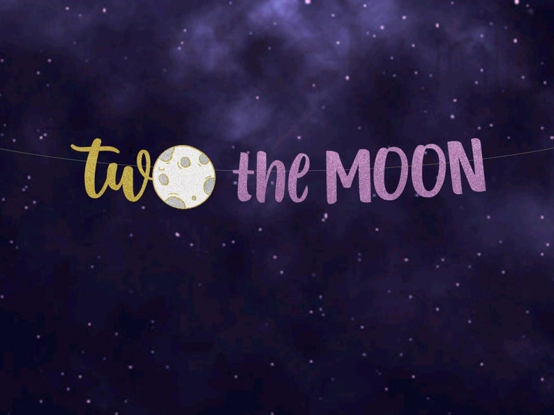 TWO the MOON Banner, 2nd Birthday, Space Birthday Banner, Outer Space Galaxy Theme, 2 the Moon, Choose Your Colors image 1