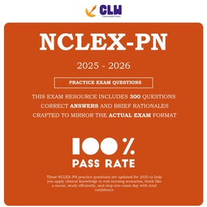2025 NCLEX-PN | 300 Exam Questions, Answers, and Detailed Rationales