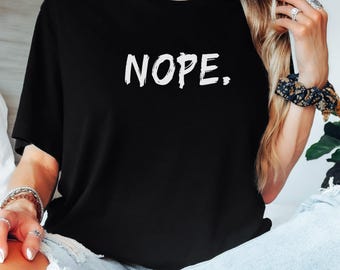 NOPE. Sarcastic Introvert T-Shirt: Minimalist Graphic Tee