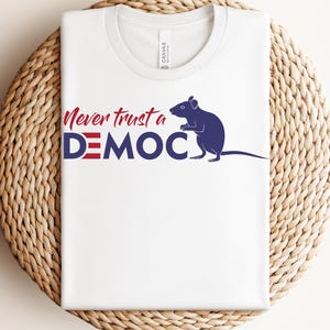 Never Trust a Democrat Shirt, Funny Political Rat Tee, Conservative Humor Shirt, Election T-Shirt, Patriotic Graphic Tee