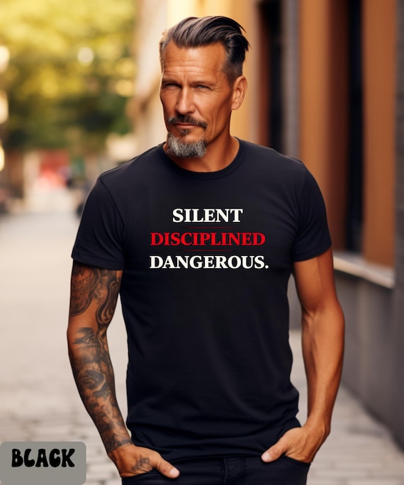 Silent Disciplined Dangerous Shirt | Stoic Mindset Tee | Masculine Discipline T-Shirt | Minimalist Alpha Quote Shirt