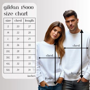 May include: A white Gildan 18000 sweatshirt with a size chart showing chest and length measurements in inches. The chart includes sizes S to 5XL. A man and woman are wearing the sweatshirt, with arrows indicating chest and length measurements.