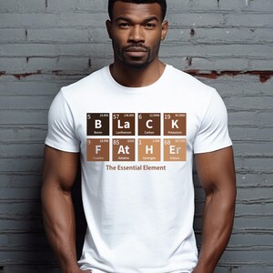 Black Father Periodic Table Shirt, Melanin Dad Tee, African American Dad Shirt, Father's Day Gift, Black Excellence T-Shirt