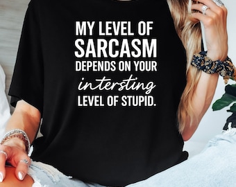 Sarcasm Quote Shirt | Funny Snarky Saying Graphic Tee