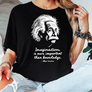 Einstein Quote T-Shirt, Imagination is More Important Than Knowledge T-Shirt, Einstein Intellectual Graphic Tee, Inspirational Quote Hoodies
