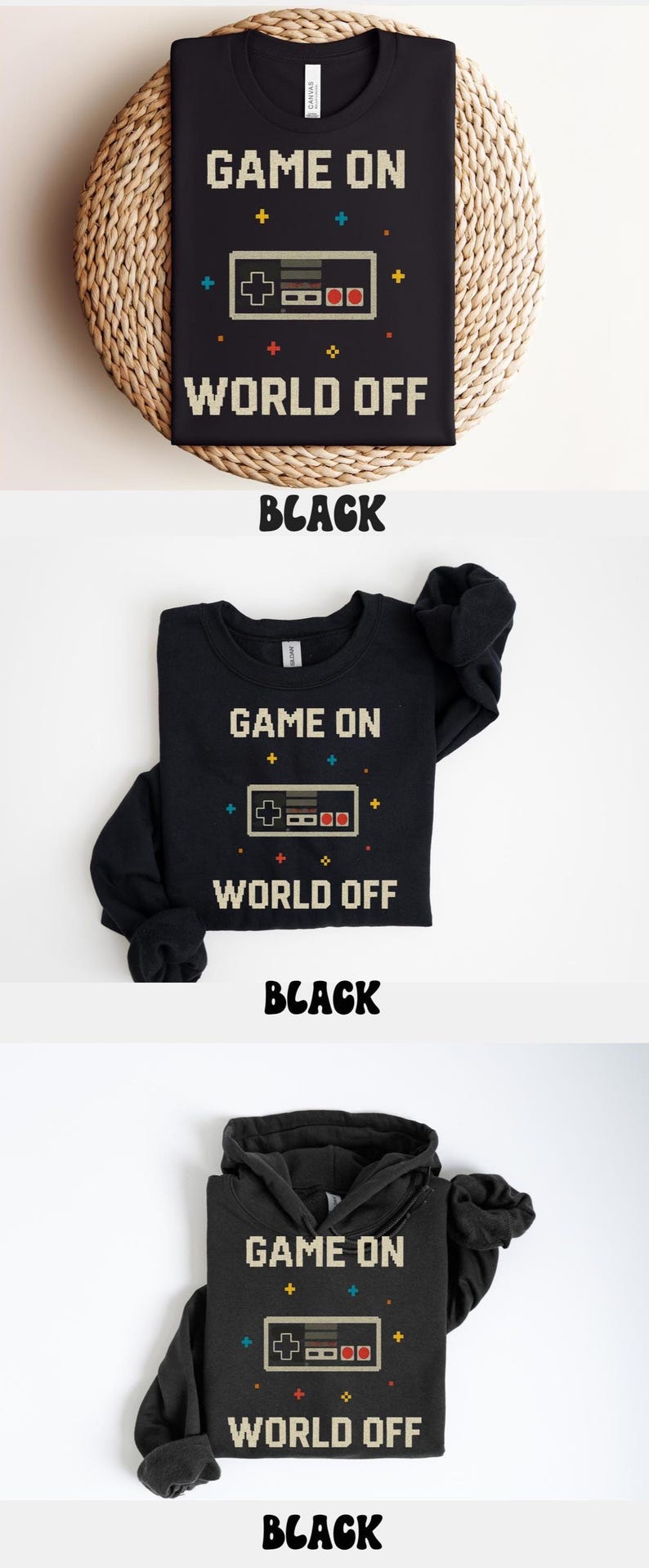 May include: Black t-shirts with the text "GAME ON WORLD OFF" and a pixelated controller graphic. The image shows a t-shirt, a long-sleeve shirt, and a hoodie. The word "BLACK" is displayed below each shirt.