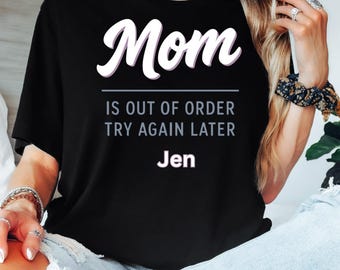 Funny Mom T-Shirt: Out of Order Graphic Tee - Tired Motherhood Humor