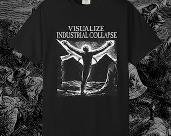 Visualize Industrial Collapse T-Shirt | Anarchy Punk Tee | Counterculture Shirt | Class War Graphic | Anti Corporate | Eat the Rich |Welfare