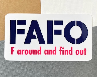 FAFO Sticker-F Around and Find Out Sticker