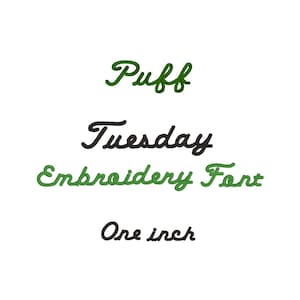 May include: The text Puff, Tuesday, Embroidery Font, and One inch is displayed in a cursive script. The words Puff and Embroidery Font are in a medium green color, while Tuesday and One inch are in a dark charcoal color against a white background.