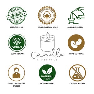 May include: A collection of nine green and brown circular icons with white text. The icons represent the following: Made in USA, 100% Cotton Wick, Hand Poured, 100% Vegan, Pure Soy Wax, Small Business Owned, 100% Natural, Chemical Free. The text "Candle Lifestyle" is written in cursive below the icons.