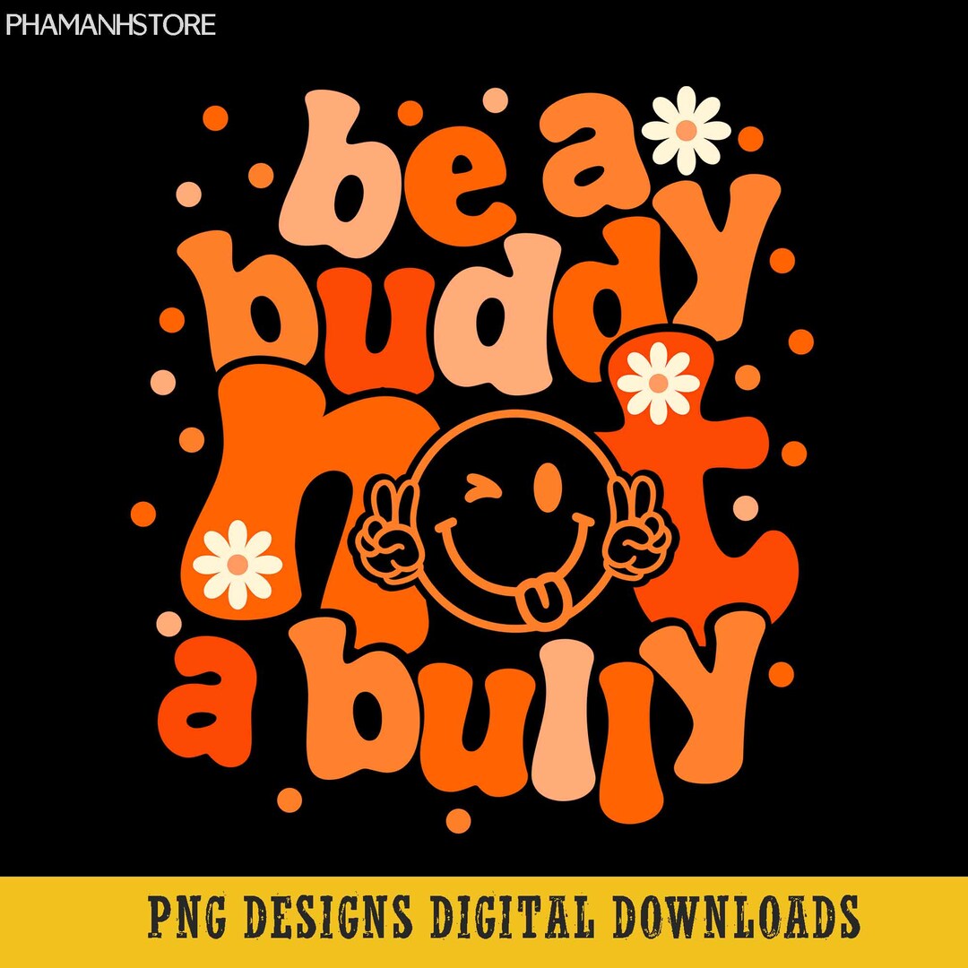 Be A Buddy Not A Bully Unity Day Orange Kids Anti Bullying Png, Anti ...