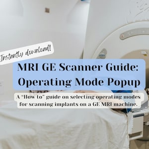 Pode incluir: Imagem de um aparelho de ressonância magnética com o texto "MRI GE Scanner Guide: Operating Mode Popup". O guia é sobre a seleção de modos de operação para digitalizar implantes em uma máquina de ressonância magnética GE. Uma pessoa está em pé ao lado da máquina.
