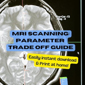 Puede incluir: Una imagen de resonancia magnética del cerebro humano, con el texto "MRI SCANNING: PARAMETER TRADE OFF GUIDE". La imagen también incluye el texto "Easily instant download & Print at home!"