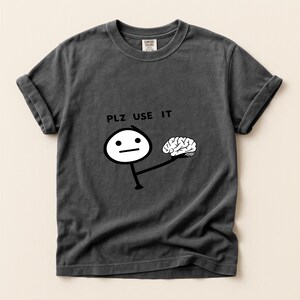 Use Your Brain Meme Shirt Funny Stick Figure Logic Gift Idea | Comfort Colors T-Shirt