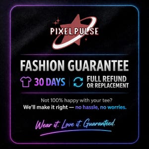 May include: A graphic with the text "PIXELPULSE" and "FASHION GUARANTEE". It promises a full refund or replacement within 30 days. The text "Wear it. Love it. Guaranteed." is also included.