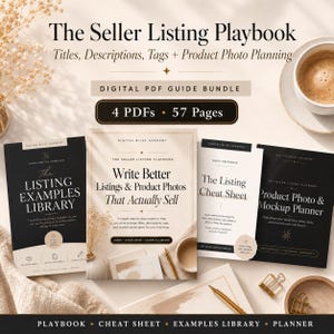 May include: A digital PDF guide bundle titled The Seller Listing Playbook, containing 4 PDFs and 57 pages. The set includes The Listing Examples Library, Write Better Listings & Product Photos That Actually Sell, The Listing Cheat Sheet, and Product Photo & Mockup Planner, presented with a cohesive black and cream color scheme.