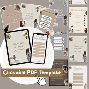 May include: A collection of digital product templates with a neutral color palette. The image includes a tablet and smartphone displaying "Thank you for your purchase" and "Access Your Digital Products". The phrase "Clickable PDF Template" is also visible.