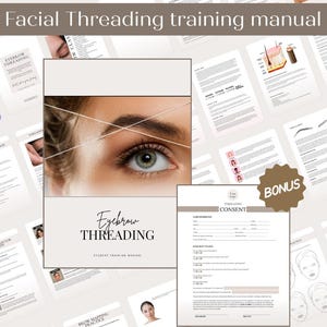 May include: A training manual for facial threading, with the title "Facial Threading training manual" at the top. The manual includes images of an eye with threading, and documents with the words "Eyebrow Threading" and "Consent".