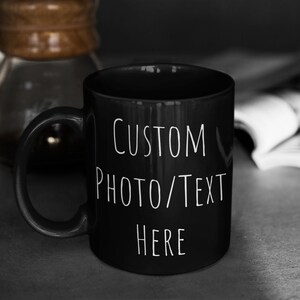 Personalized Custom Mug with Your Photo & Text Customizable Coffee Cup Photo Gift Personalized Text Mug Custom Photo Mug Custom Mug For Her