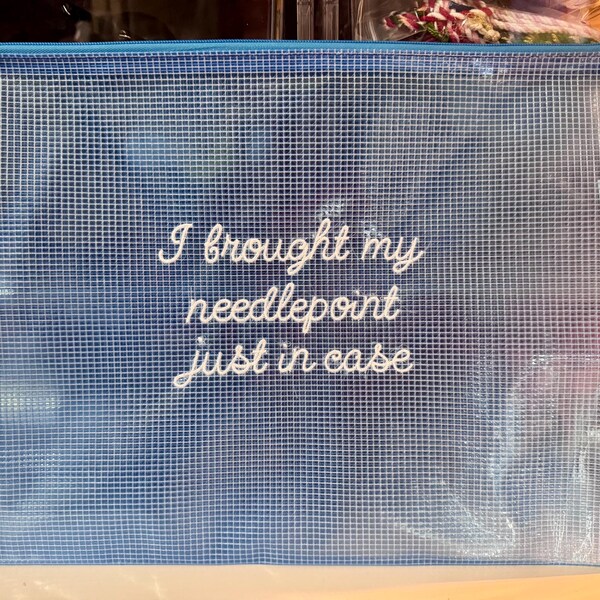 Needlepoint Project Bag- Large - I Brought My Needepoint Just in Case!