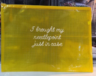 Needlepoint Project Bag – Small - Embroidered Vinyl Pouch – "Just in Case" Embroidery