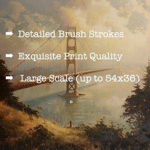 May include: A painting of the Golden Gate Bridge with detailed brush strokes and a large scale of up to 54 inches by 36 inches. The painting features a misty background with a view of the water and a hillside.